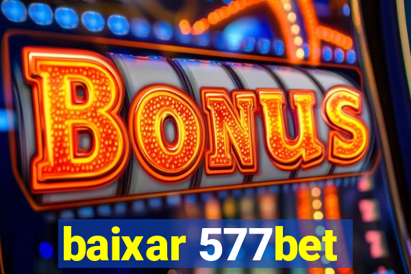 baixar 577bet